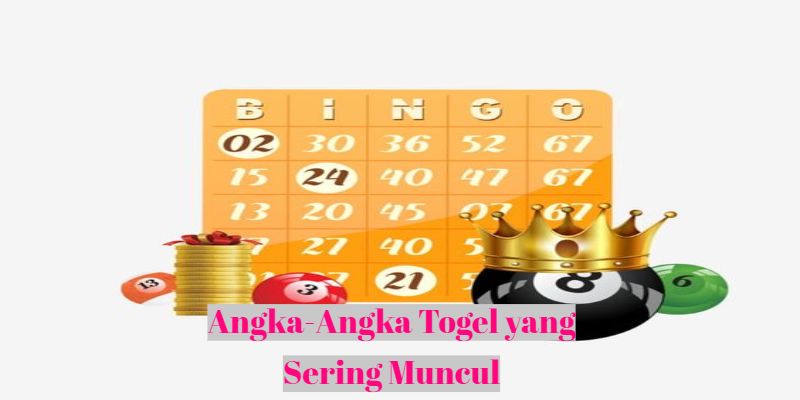 Angka-Angka Togel yang Sering Muncul