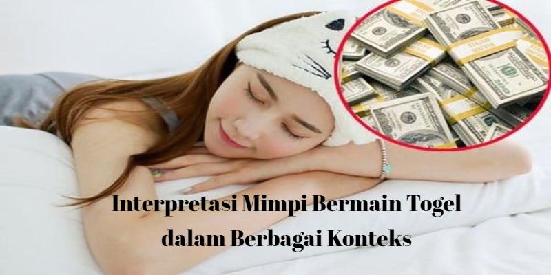 Interpretasi Mimpi Bermain Togel dalam Berbagai Konteks