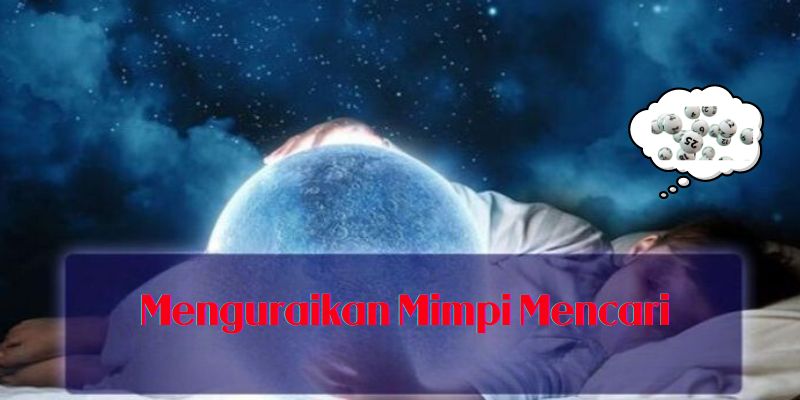 Menguraikan Mimpi Mencari