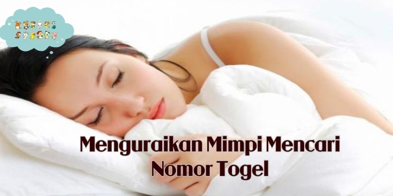 Menguraikan Mimpi Mencari Nomor Togel