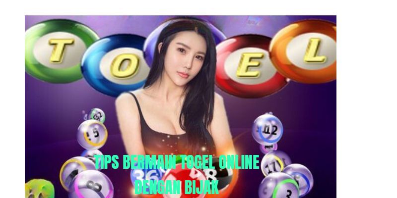 Tips Bermain Togel Online dengan Bijak